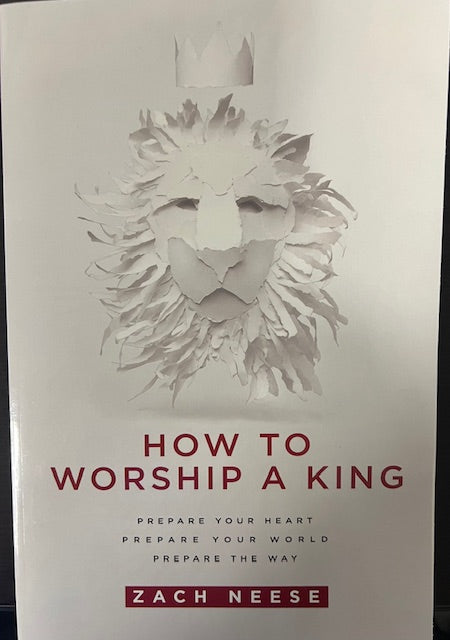 How to Worship a King – Lifestyle Christianity