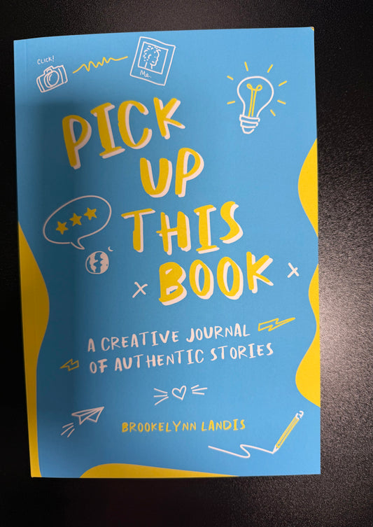 Pick Up This Book: A Creative Journal of Authentic Stories