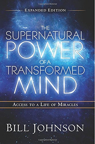 Supernatural Power of a Transformed Mind- Bill Johnson